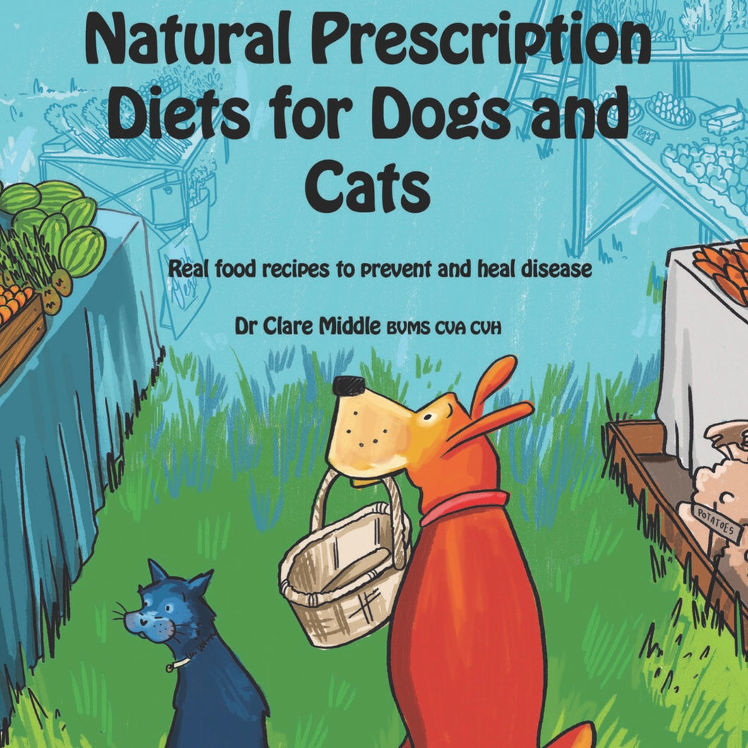 Natural Prescription Diets for Cats and Dogs Book by Dr Clare Middle